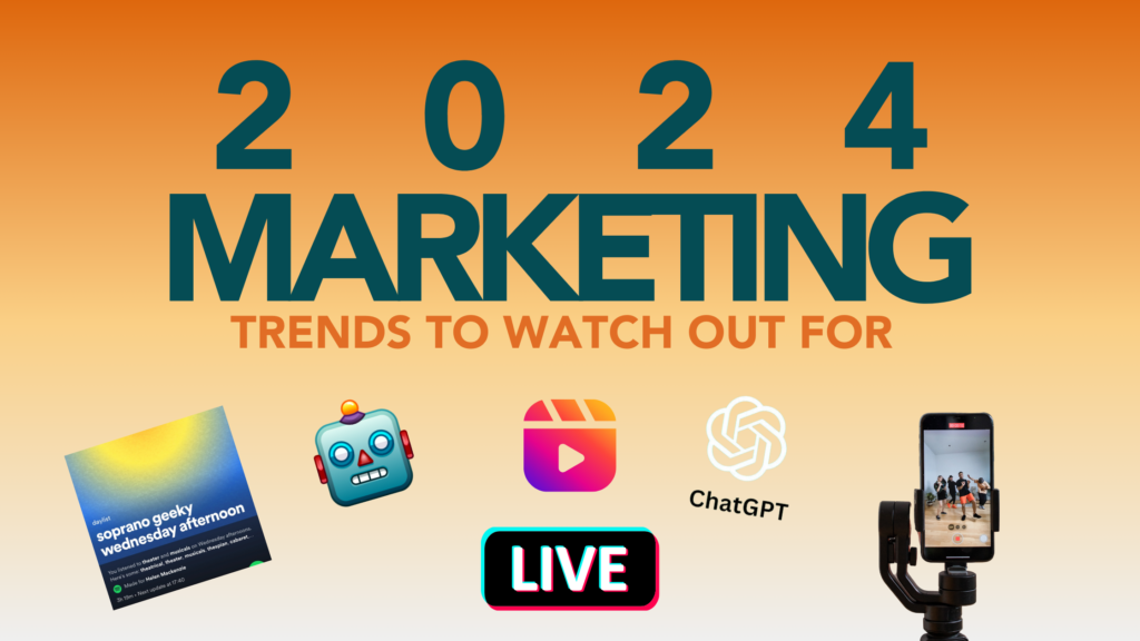 Blog banner with an Image of an iPhone on a tripod filming people, the ChatGPT logo, an Instagram reels graphic, the robot emoji, a screenshot of a Spotify playlist, and the “live” logo from TikTok. The banner also has the text ‘2024 Marketing Trends To Watch Out For”